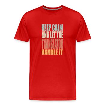 Keep Calm Translator Saying Translator Gift - Men's Premium Organic T-Shirt - red - Front - Damien (186cm)