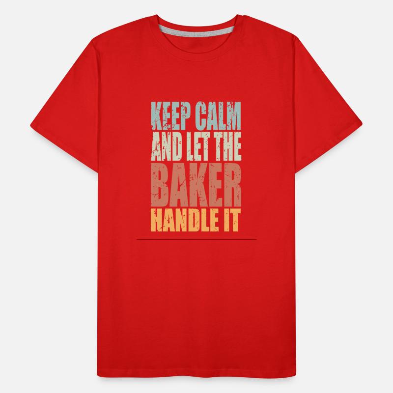 Keep Calm Baker Saying Baker Gift Men's Premium Organic T-Shirt