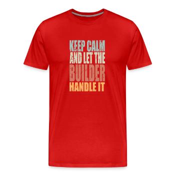 Restez calme Un travailleur de la construction en train de dire un cadeau à un travailleur de la construction - T-shirt bio Premium Homme - rouge - Devant - Damien (186cm)