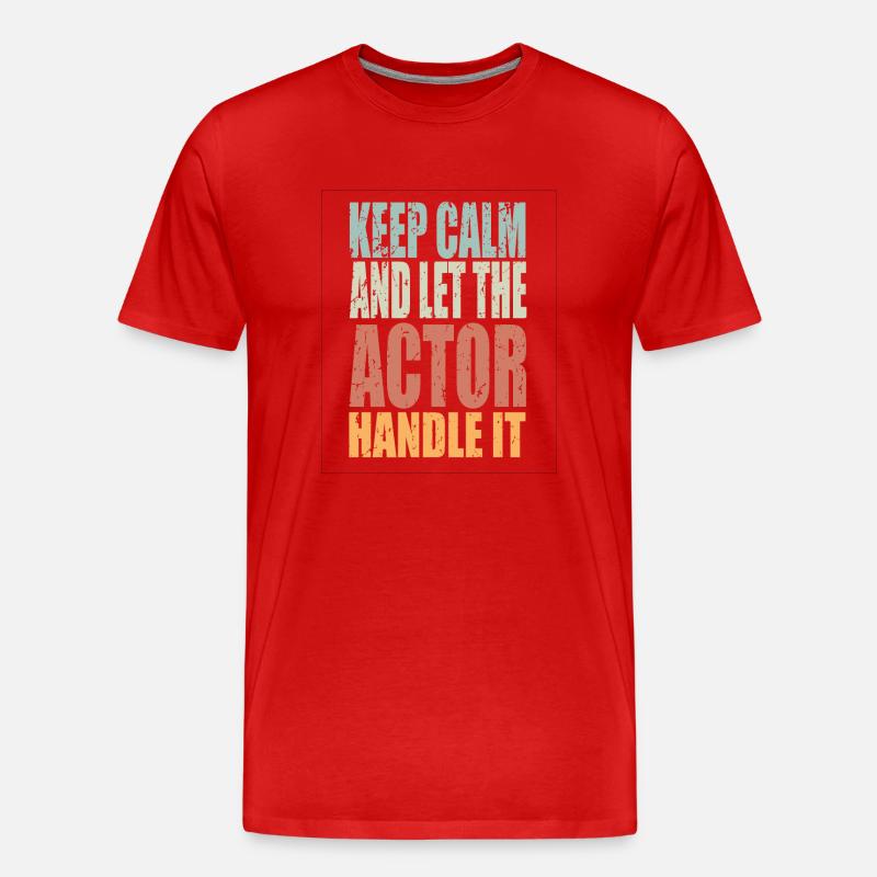 Keep Calm Schauspieler Spruch Schauspieler - Männer Premium Bio T-Shirt - Rot