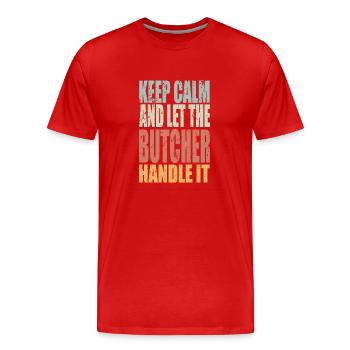 Restez calme Butcher en disant Butcher Gift - T-shirt bio Premium Homme - rouge - Devant - Damien (186cm)