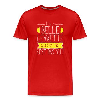 Il y a belle levrette qu'on ne s'est pas vu cadeau - T-shirt bio Premium Homme - rouge - Devant - Damien (186cm)