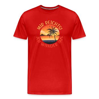 Mir reichts ich wander aus Auswandern Geschenk - Männer Premium Bio T-Shirt - Rot - Vorne - Damien (186cm)