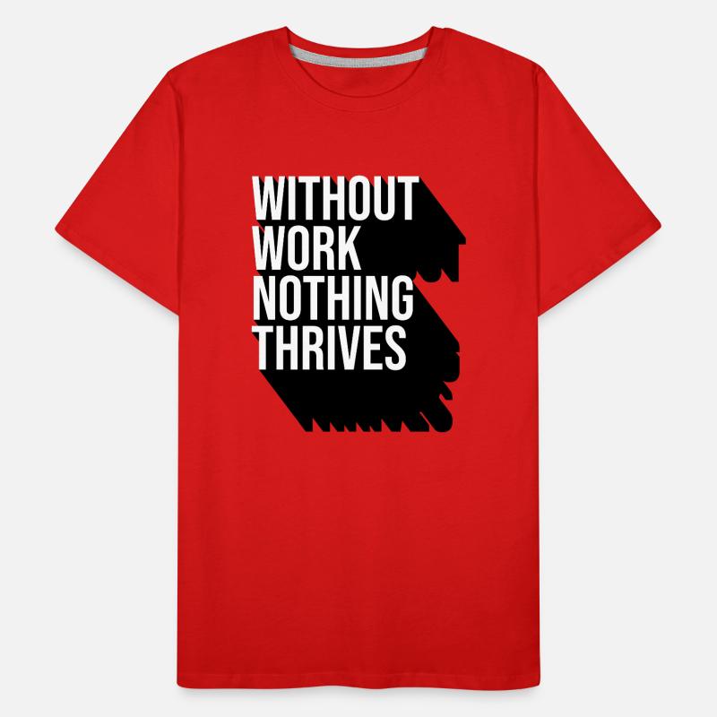 Ohne Arbeit gedeiht nichts Männer Premium Bio T-Shirt