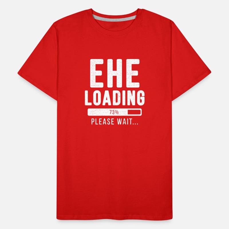Ehe loading... please wait! | Ehe Shirt Männer Premium Bio T-Shirt