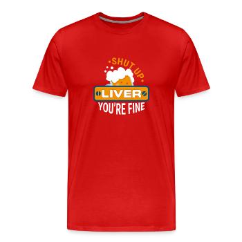 Shut up Liver - Chemise de bière - Cadeau - T-shirt bio Premium Homme - rouge - Devant - Damien (186cm)