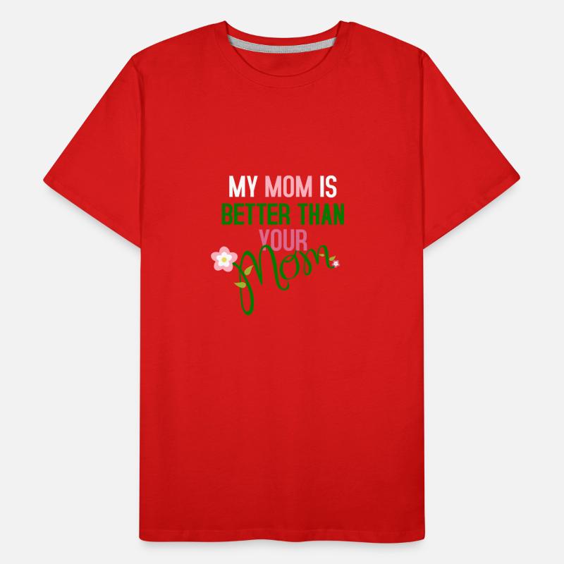 Meine Mutter ist besser als deine Mutter Männer Premium Bio T-Shirt
