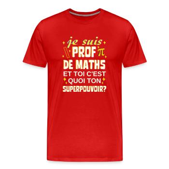 prof de maths toi c'est quoi ton superpouvoir - T-shirt bio Premium Homme - rouge - Devant - Damien (186cm)