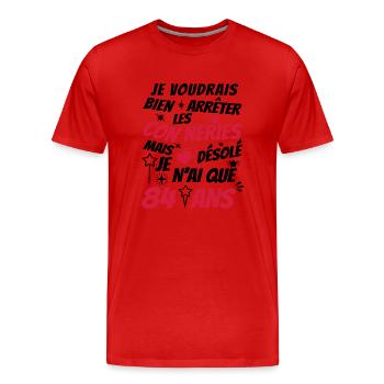 conneries 84 ans / humour anniversaire 84 ans - T-shirt bio Premium Homme - rouge - Devant - Damien (186cm)