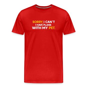 Sorry, I can't, I have plans with my pet. - Men's Premium Organic T-Shirt - red - Front - Damien (186cm)