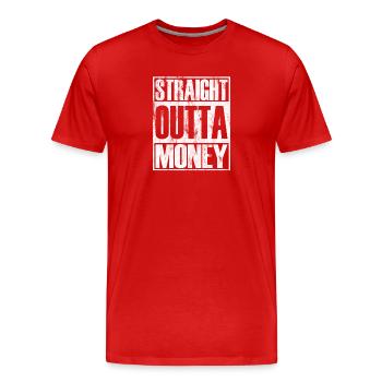 Straight Outta Money - Men's Premium Organic T-Shirt - red - Front - Damien (186cm)