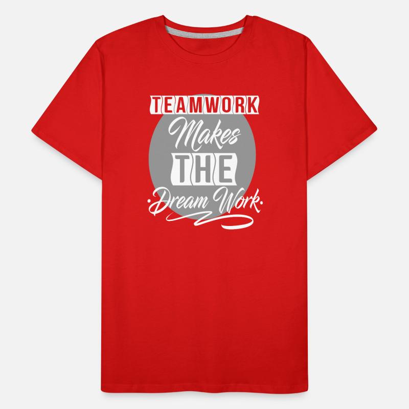 Teamwork Makes The Dream Work Men's Premium Organic T-Shirt