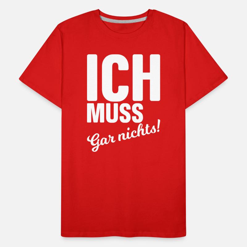 Ich muss gar nichts! Männer Premium Bio T-Shirt