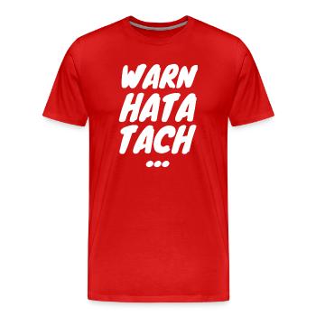 Warn hata Tach Shirt – Lustiger Arbeitsspruch - Männer Premium Bio T-Shirt - Rot - Vorne - Damien (186cm)
