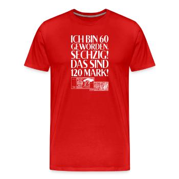 Ich Bin 60 Sechzig 120 Mark Für 60. Geburtstag - Männer Premium Bio T-Shirt - Rot - Vorne - Damien (186cm)
