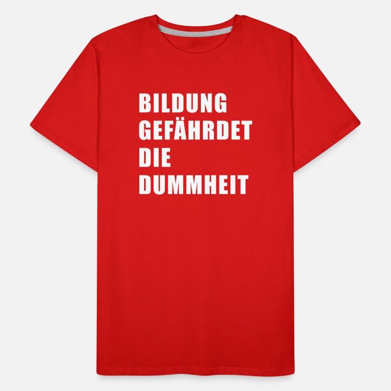 Bildung gefährdet die Dummheit Männer Premium Bio T-Shirt