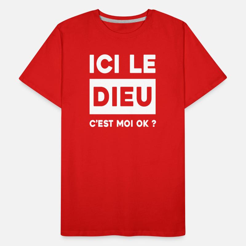 ICI LE DIEU C'EST MOI OK ? T-shirt bio Premium Homme