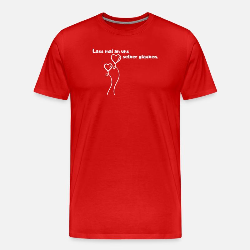 Lass mal an uns selber glauben. - Männer Premium Bio T-Shirt - Rot