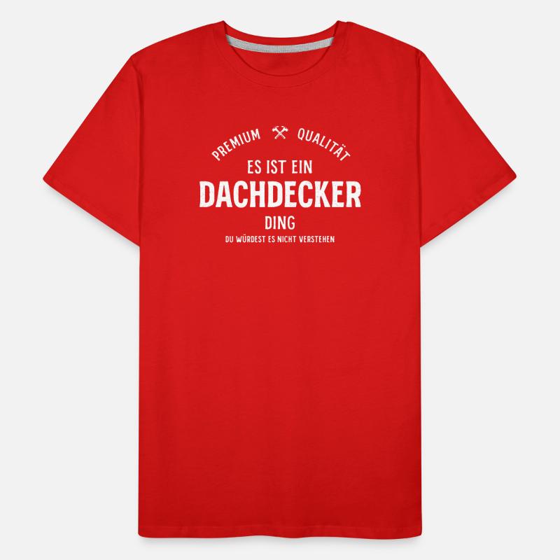 Es ist ein Dachdecker Ding Männer Premium Bio T-Shirt