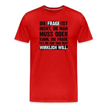 Die Frage ist... - Männer Premium Bio T-Shirt - Rot - Vorne - Damien (186cm)