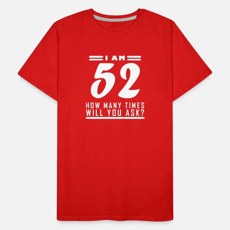 Ich bin 52 – 52. Geburtstag Geschenk Männer Premium Bio T-Shirt