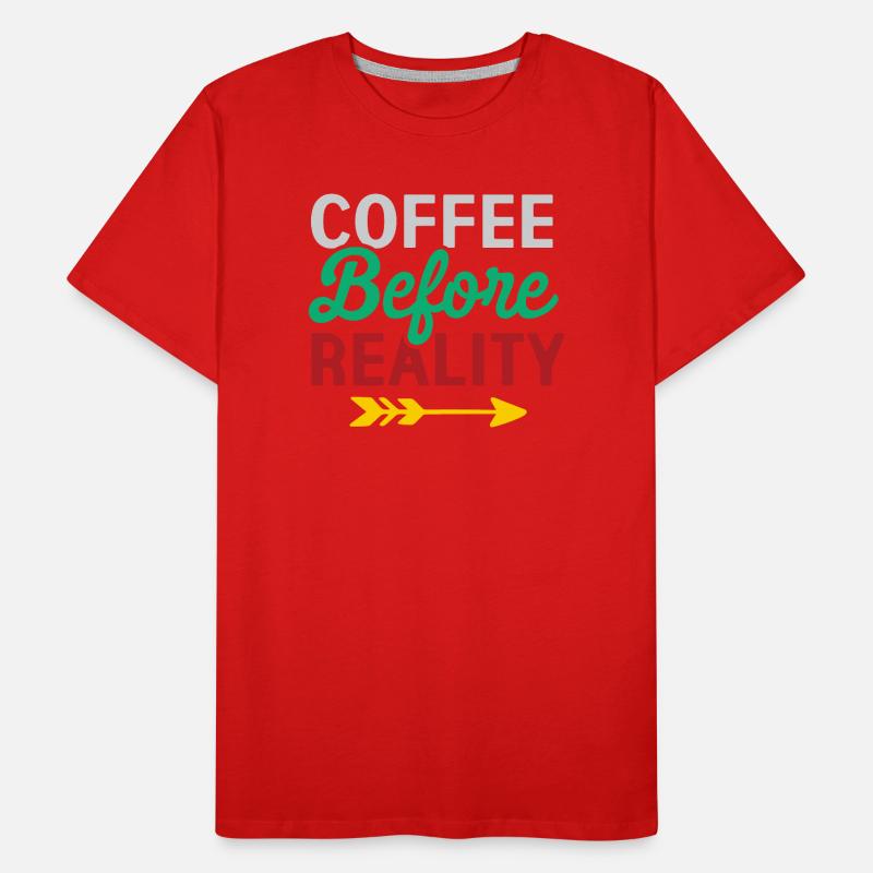 Coffee Before Reality Men's Premium Organic T-Shirt