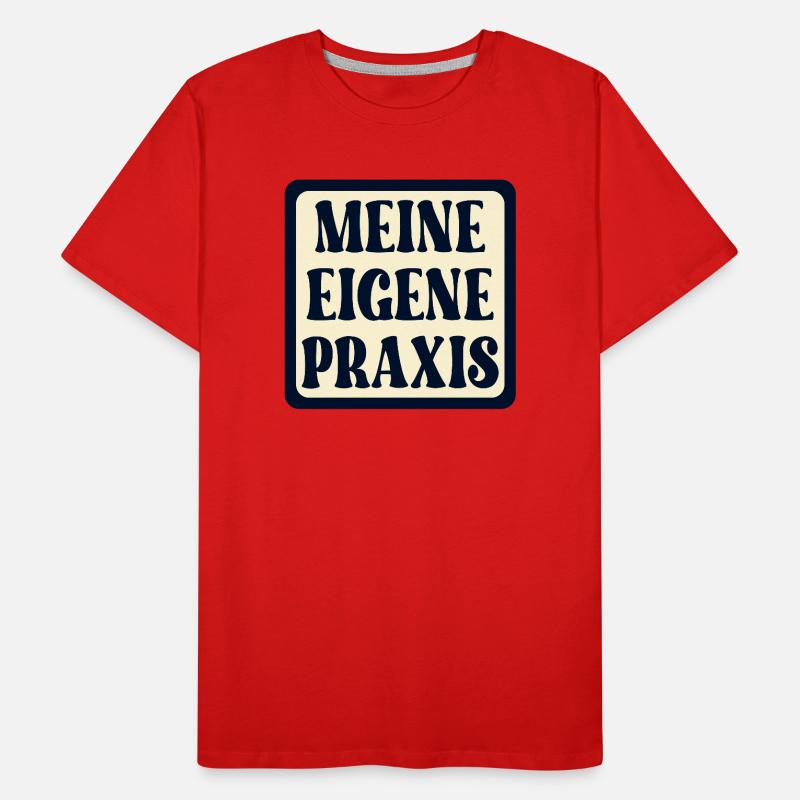 Meine eigene Praxis SCHILD - Ärztin SPRÜCHE Männer Premium Bio T-Shirt