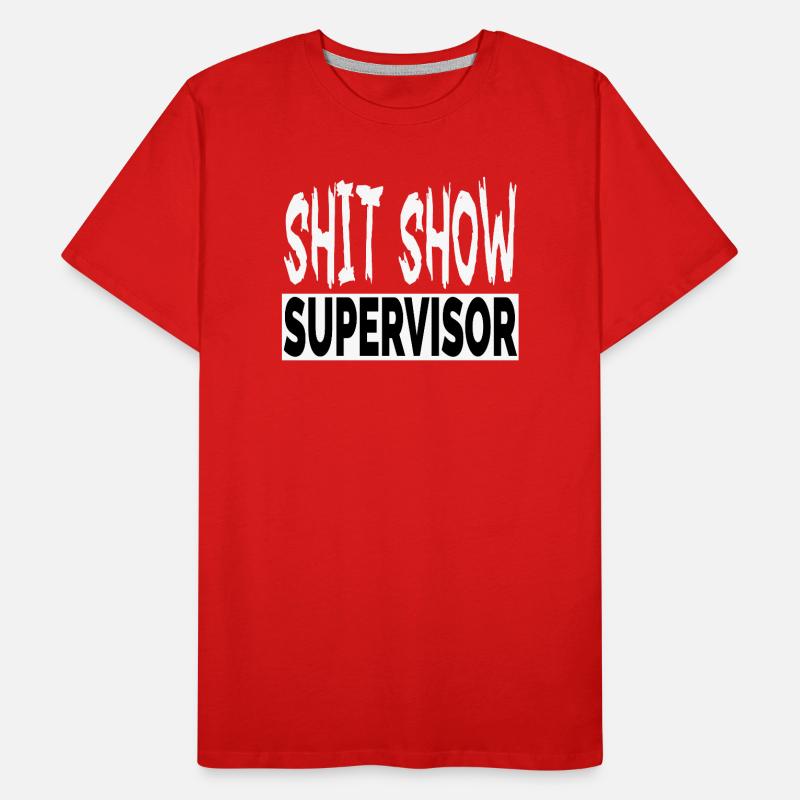 Beleidigend Erwachsene Humor Scheiße Show Supervisor Cool Männer Premium Bio T-Shirt