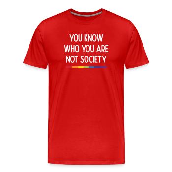 LGBT Pride - Du weißt, wer du nicht bist Gesellschaft - Männer Premium Bio T-Shirt - Rot - Vorne - Damien (186cm)