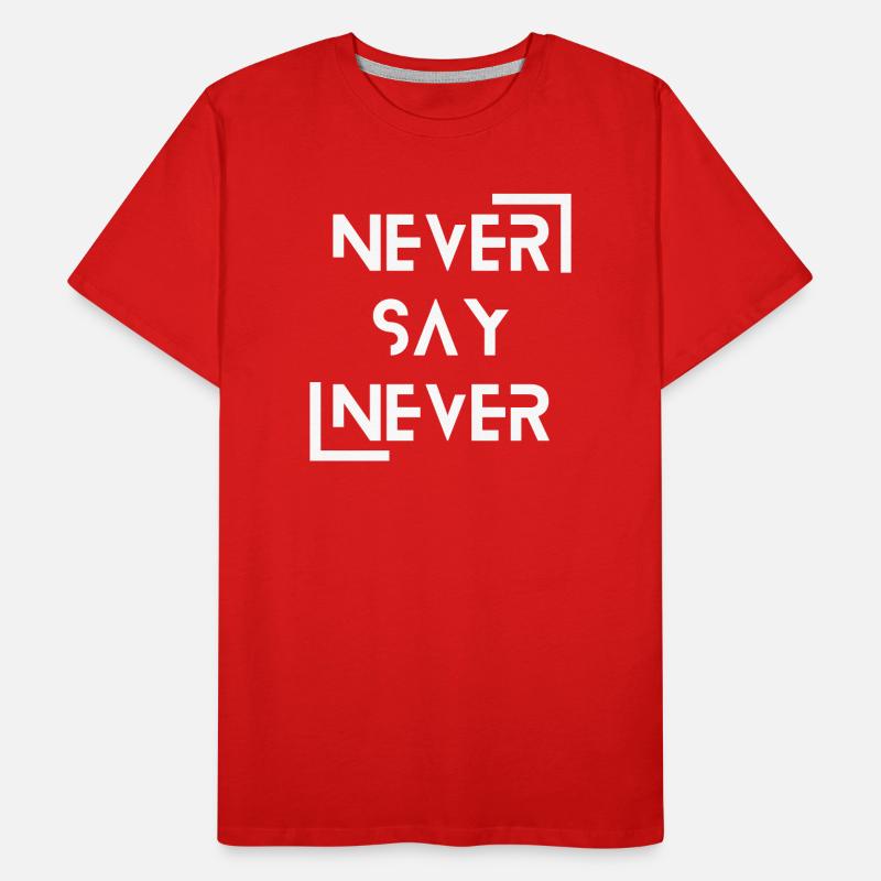 never say never Männer Premium Bio T-Shirt