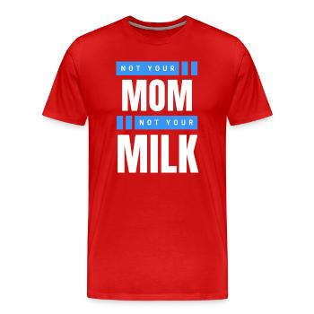 Not Your Mum Not Your Milk - Men's Premium Organic T-Shirt - red - Front - Damien (186cm)