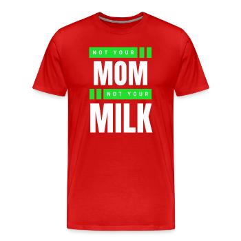 Not Your Mum Not Your Milk - Men's Premium Organic T-Shirt - red - Front - Damien (186cm)