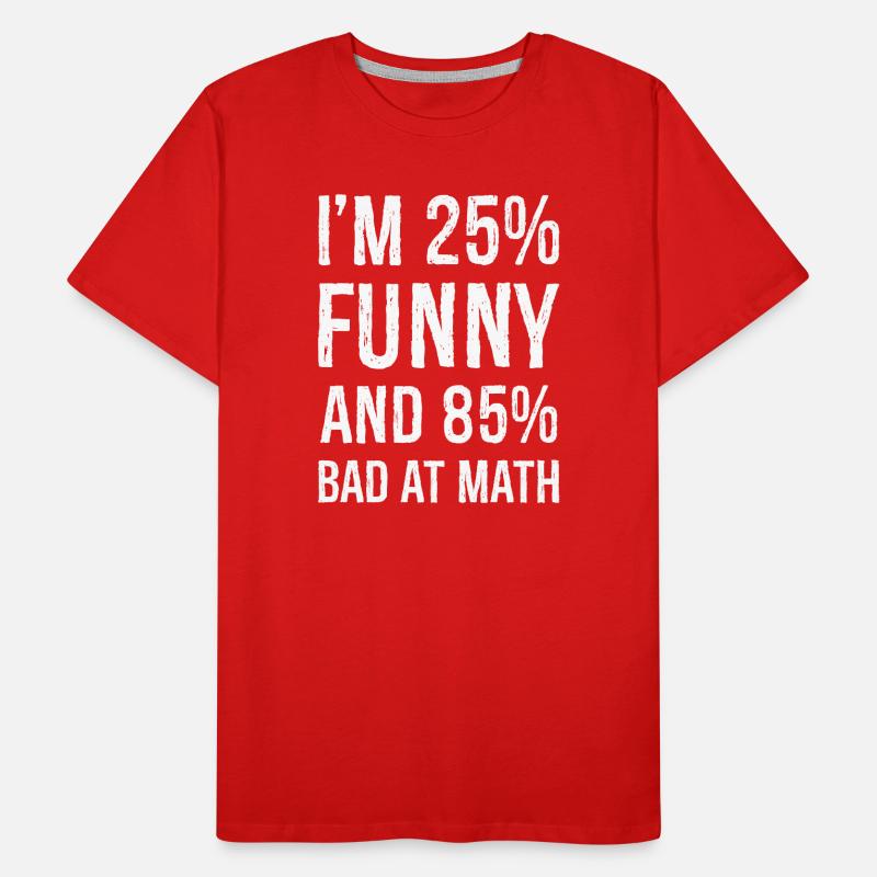 J’ai 25 ans de drôle et 85 ans de mauvais maths T-shirt bio Premium Homme