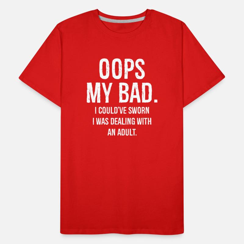 oups mon mauvais, j’aurais juré que j’avais affaire à des drôles T-shirt bio Premium Homme