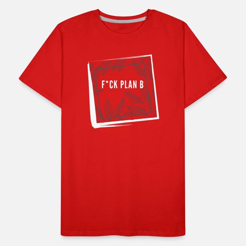 F*ck Plan B Motivation Success Mindset Shirt Men's Premium Organic T-Shirt