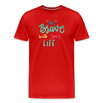 Be brave in life - Men's Premium Organic T-Shirt - red - Front - Damien (186cm)