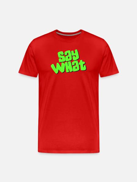Say What - Männer Premium Bio T-Shirt - Rot
