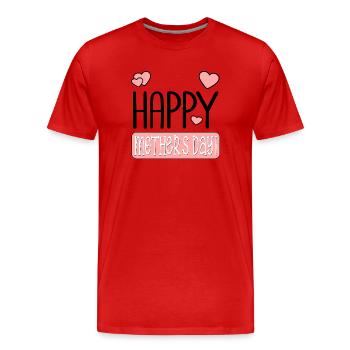 HAPPY MOTHERS DAY MUM - Men's Premium Organic T-Shirt - red - Front - Damien (186cm)