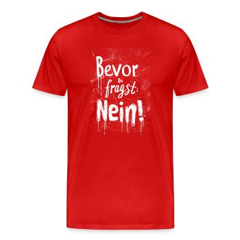 Bevor Du fragst: NEIN! - Männer Premium Bio T-Shirt - Rot - Vorne - Damien (186cm)