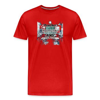 Lehrer Lehrerin Geld und Ruhm Geschenk - Männer Premium Bio T-Shirt - Rot - Vorne - Damien (186cm)