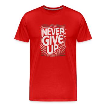 Gib niemals auf, gib niemals auf. - Männer Premium Bio T-Shirt - Rot - Vorne - Damien (186cm)