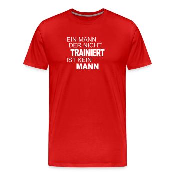 A man who does NOT train is NOT a man - Men's Premium Organic T-Shirt - red - Front - Damien (186cm)