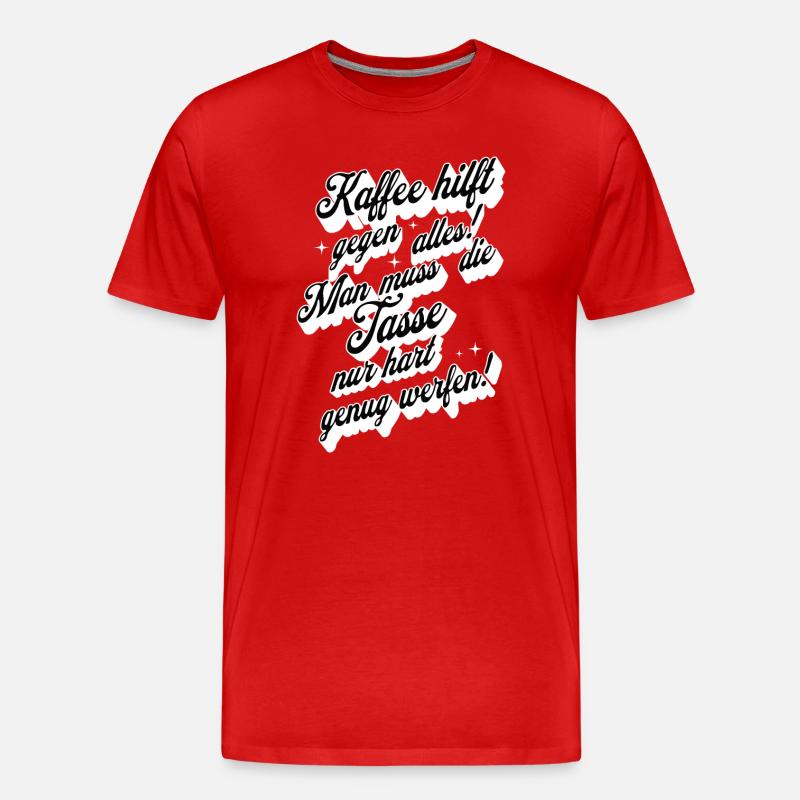 Kaffee hilft gegen alles , Kaffeetrinker - Männer Premium Bio T-Shirt - Rot