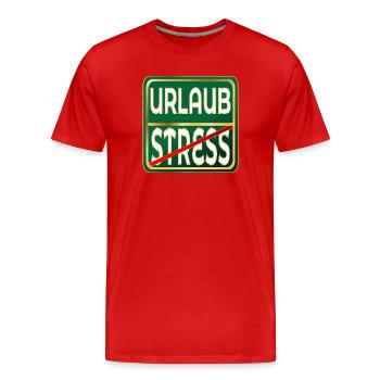 STRESS - FERIEN URLAUB - Männer Premium Bio T-Shirt - Rot - Vorne - Damien (186cm)