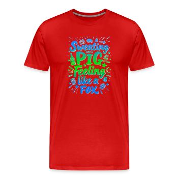 SCHWITZEN WIE EIN SCHWEIN, SICH WIE EIN FUCHS FÜHLEN - Männer Premium Bio T-Shirt - Rot - Vorne - Damien (186cm)
