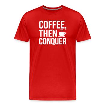 Kaffee, dann erobern - Männer Premium Bio T-Shirt - Rot - Vorne - Damien (186cm)