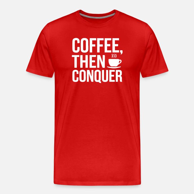 Kaffee, dann erobern - Männer Premium Bio T-Shirt - Rot