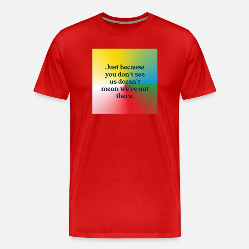 Just because you don't see us - Männer Premium Bio T-Shirt - Rot