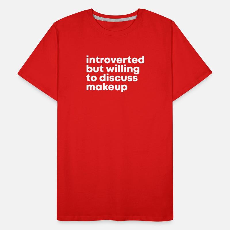 Makeup Makeup Makeup Men's Premium Organic T-Shirt