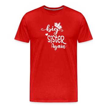 Big sister gift Big Sister Again - Men's Premium Organic T-Shirt - red - Front - Damien (186cm)